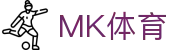 MK APP下载 - MK体育综合在线官方网站